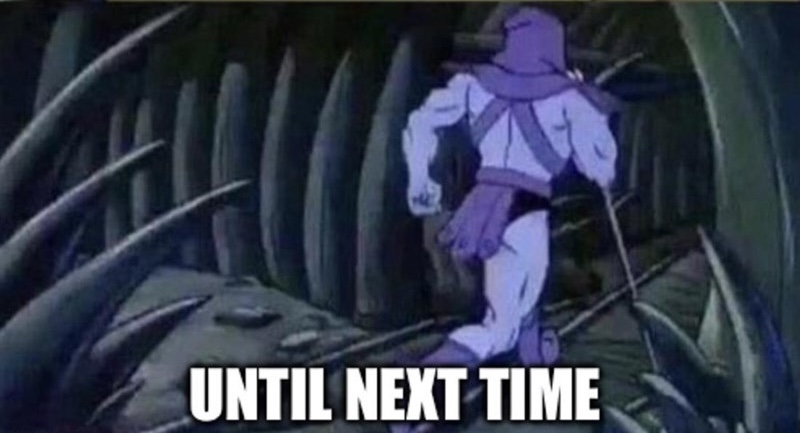 Skeletor seen from the back, leaving, captioned ‘Until next time’