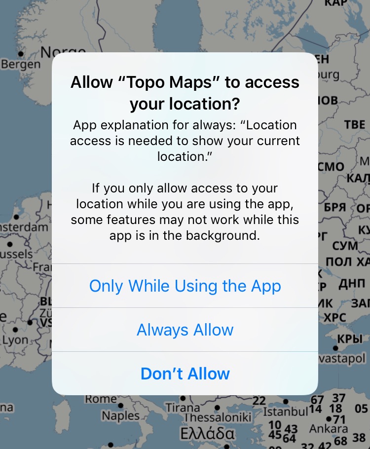 Allow "Topo Maps" to access your location? If you only allow access to your location while you are using the app, some features may not work while this app is in the background. - Only While Using the App / Always Allow / Don't Allow