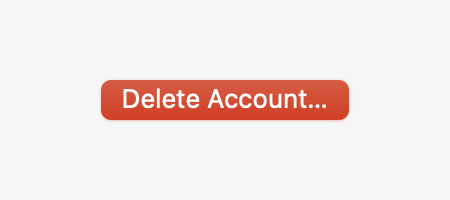 Red push button with the label ‘Delete Account…’